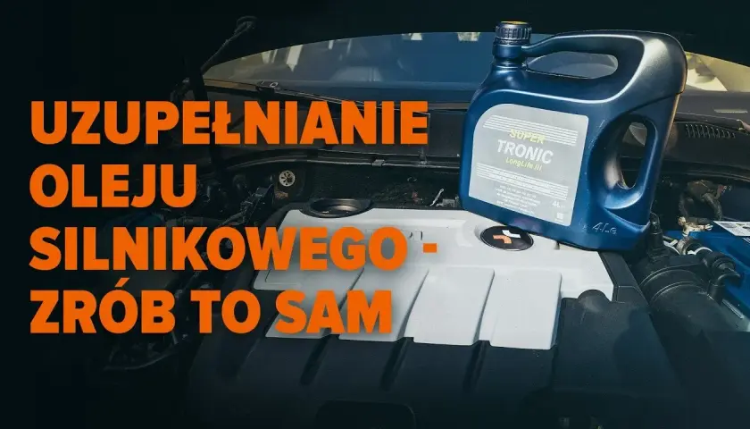 Gdzie wlać olej do silnika? Krok po kroku jak to zrobić